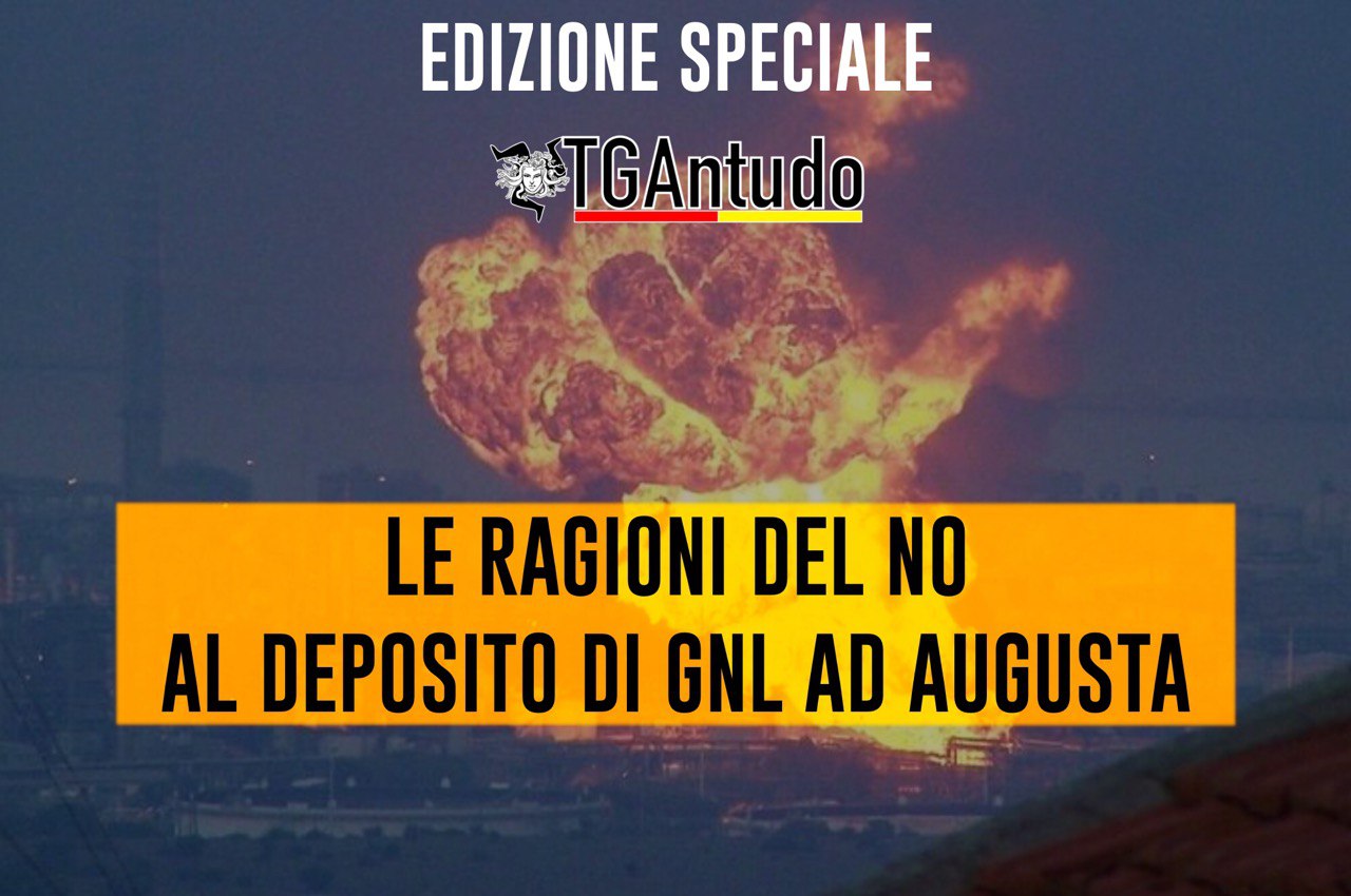 TGAntudo – Edizione Speciale – Le ragioni del NO al deposito di GNL ad Augusta