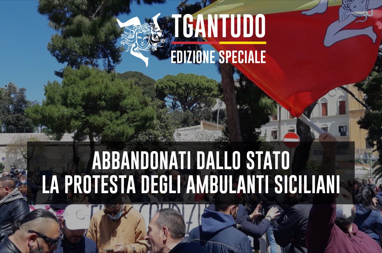 TGAntudo – Abbandonati dallo Stato. La protesta degli ambulanti siciliani